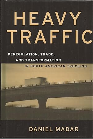 Heavy Traffic Deregulation, Trade, and Transformation in North American Trucking