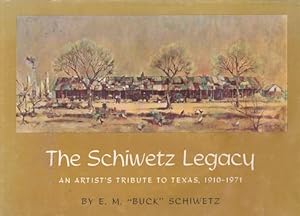 The Schiwetz Legacy: An artist's Tribute to Texas, 1910-1971