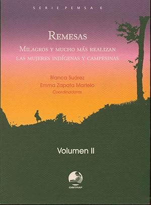 Remesas: Milagros y mucho más realizan las mujeres indígenas y campesinas, Volumen II