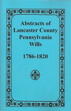 Abstracts of Lancaster County, Pennsylvania: Wills