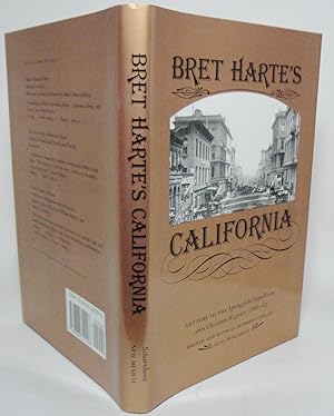 BRET HARTE'S CALIFORNIA. LETTERS TO THE SPRINGFIELD REPUBLICAN AND CHRISTIAN REGISTER, 1866-67. E...