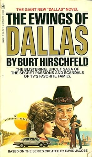 The Ewings of DALLAS: The Blistering, Uncut Saga of the Secret Passions and Scandals of TV's Favo...