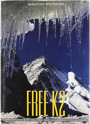 FREE K2. La prima avventura in soccorso delle grandi montagne della terra.: