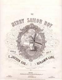 THE MERRY SAILOR BOY; Words by E. Jocelyn, Esq. Music by Benjamin Lang