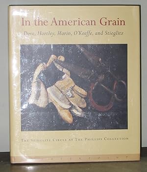 In the American Grain: Arthur Dove, Marsden Hartley, John Marin, Georgia O'Keeffe, and Alfred Sti...