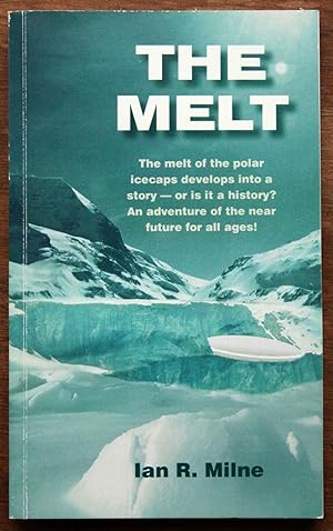 The Melt: The Melt of the Polar Ice Caps Develops Into a Story - or is it a History ? An Adventur...