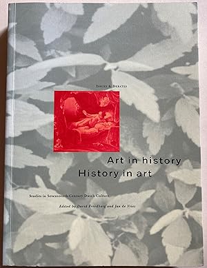 Art In History, History In Art - Studies In Seventeenth-Century Dutch Culture