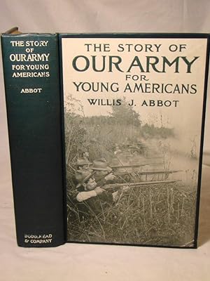 The Story of Our Army for Young Americans from Colonial Days to the Present Time. First edition 1...