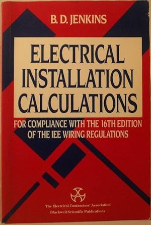 Electrical Installation Calculations for Compliance with the 16th Edition of the IEE Wiring Regul...
