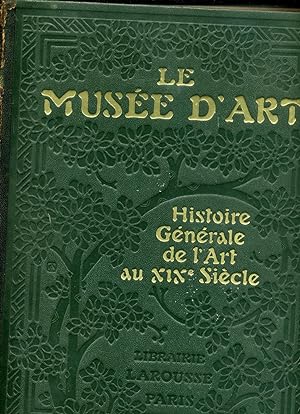 LE MUSÉE D'ART. 1- DES ORIGINES AU XIXe SIÈCLE. - 2- HISTOIRE GÉNÉRALE DE L'ART AU XIXe SIÈCLE.