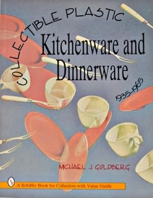 Collectible Plastic Kitchenware and Dinnerware, 1935-1965
