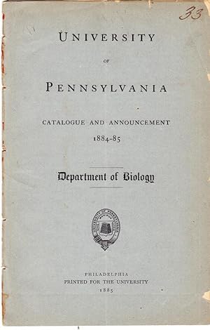 UNIVERSITY OF PENNSYLVANIA (1885) Catalogue & Announcement 1884-85, Department of Biology
