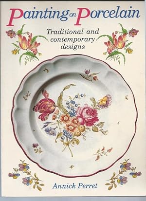 PAINTING ON PORCELAIN : Traditional and Contemporary Designs