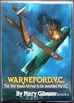 Warneford, V. C.: The first Naval Airman to be awarded the V. C.