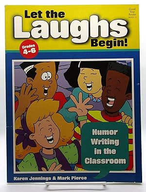 Let the Laughs Begin!: Humor Writing in the Classroom (Grades 4-6)