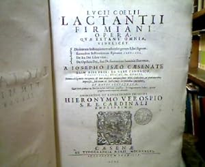Lucii Coelii Lactantii Firmiani Opera quae extant omnia, videlicet. Divinarum Institutionum adver...