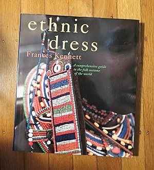 ETHNIC DRESS : A Comprehensive Guide to the Folk Costume of the World