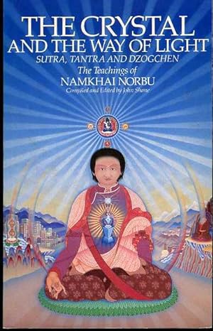 The Crystal and the Way of Light: Sutra, Tantra and Dzogchen: : The Teachings of Namkhai Norbu
