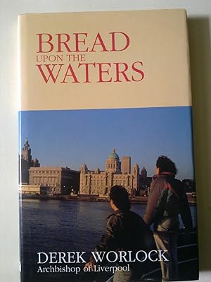 Bread Upon The Waters - The Living Faith Of Liverpool