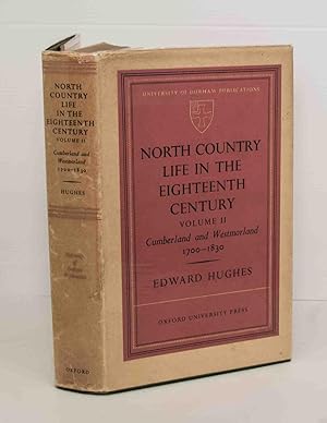 North Country Life in the Eighteenth Century ( Volume II Cumberland & Westmorland 1700-1830).