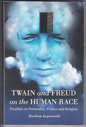 Twain and Freud on the Human Race: Parallels on Personality, Politics and Religion