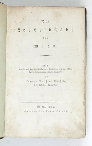 Die Leopoldstadt bey Wien. Nach Quellen und Quellschriftstellern, in Verbindung mit einer Skizze ...