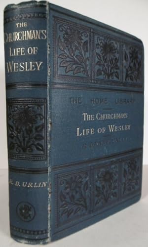 The churchman's life of Wesley.