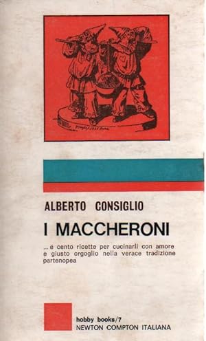 I MACCHERONI. CON CENTO RICETTE
