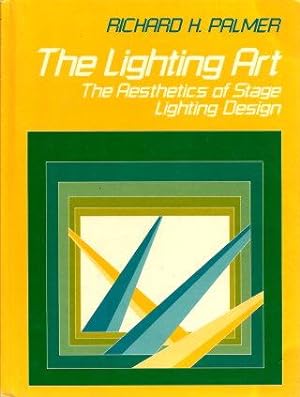 THE LIGHTING ART : The Aesthetics of Stage Lighting Design