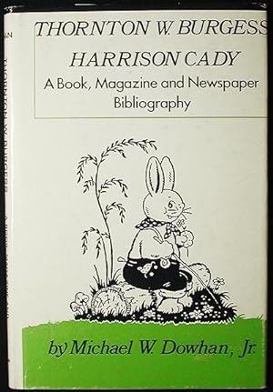 Thornton W. Burgess, Harrison Cady: a Book, Magazine, and Newspaper Bibliography