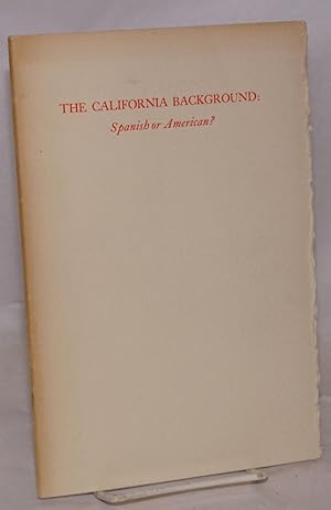 The California Background: Spanish or American