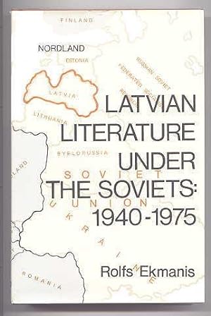LATVIAN LITERATURE UNDER THE SOVIETS 1940-1975.