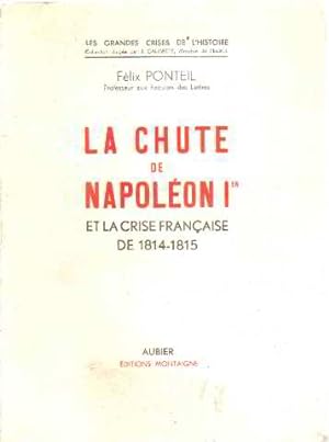 LA CHUTE DE NAPOLEON 1er et la crise française de 1814-1815