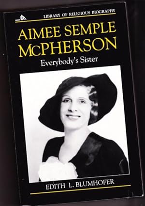 Aimee Semple McPherson: Everybody's Sister