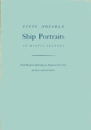 FIFTY NOTABLE SHIP PORTRAITS AT MYSTIC SEAPORT