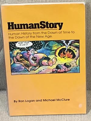 Human Story: Human History from the Dawn of Time to the Dawn of the New Age