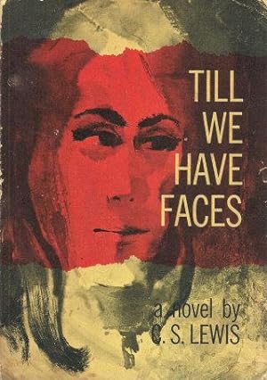 TILL WE HAVE FACES : A Myth Retold
