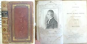 The Remains Of Henry Kirke White, Late Of St John's College Cambridge, With A Memoir Of The Author
