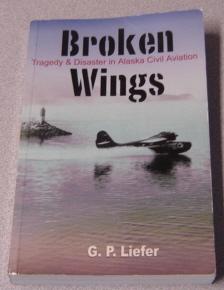 Broken Wings: Tragedy & Disaster In Alaska Civil Aviation