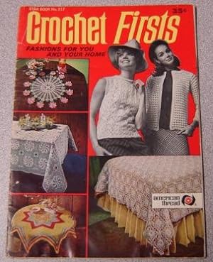 Star Book No. 217 Crochet Firsts: Fashions For You And Your Home