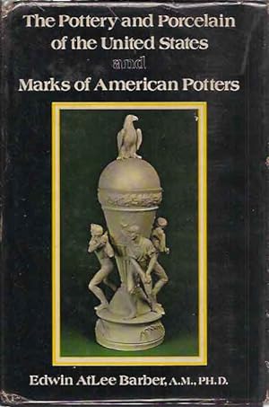 Pottery and Porcelain of the United States and Marks of American Potters__An Historical Review of...