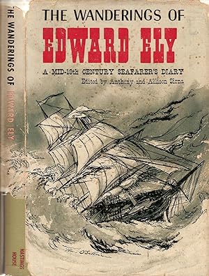 THE WANDERINGS OF EDWARD ELY. A MID-19TH CENTURY SEAFARER'S DIARY.