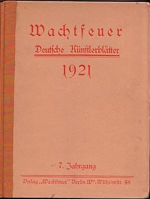 Wachtfeuer. Deutsche Künstlerblätter. Siebenter Jahrgang, Heft 1-26. 1921, komplett. Aus dem Inha...