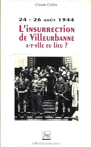 24-26 Août 1944. L'insurrection de Villeurbanne at'elle eu lieu?
