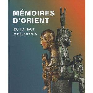 MEMOIRES D'ORIENT ; DU HAINAUT A HELIOPOLIS