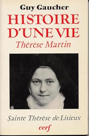 Histoire d'une vie . Thérèse Martin (1873-1897) Soeur Thérèse de l'Enfant-Jésus de la Sainte-Face