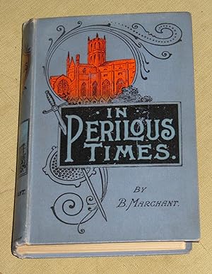 In Perilous Times - A Tale of Old Canterbury.