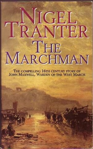 The Marchman: The 16th Century Story of John Maxwell, Warden of the West March