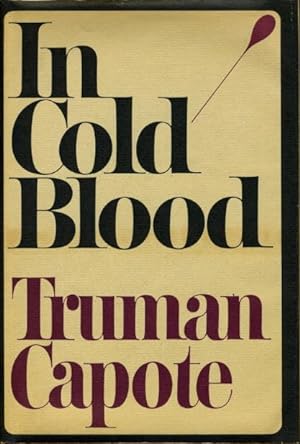 IN COLD BLOOD: A True Account of a Multiple Murder and Its Consequences.