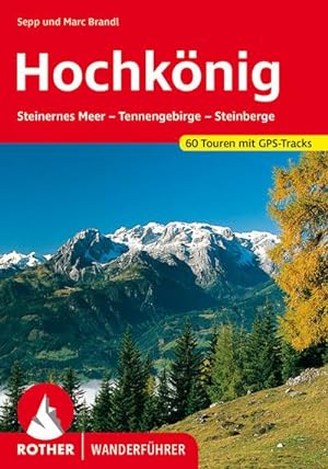 Hochkönig : Steinernes Meer - Tennengebirge - Steinberge. 60 Touren. Mit GPS-Tracks